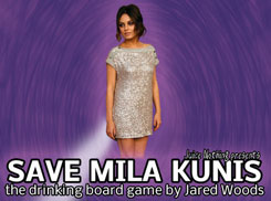 Save Mila Kunis: The Drinking Board Game by Jared Woods