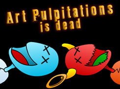 Art-Pulpitations is Dead